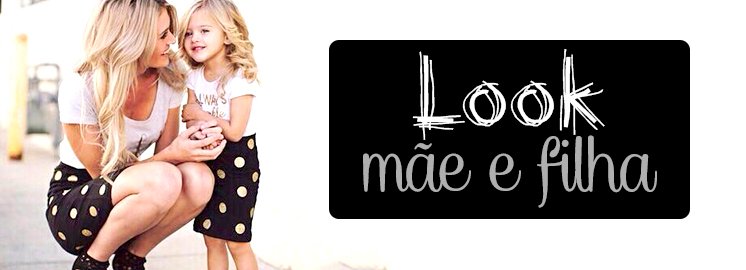 LOOK _Mãe_e_filha_Mihpocket